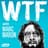WTF with Marc Maron